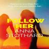 Follow Her by Anna Stothard Paperback Book 9781662529979