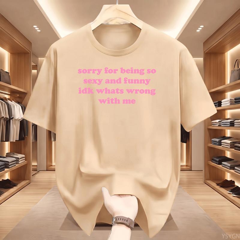 Sorry For Being So Sexy And Funny T Shirt Humor Quotes Cute Tops Oneck Tshirts For Unisex Graphic Summer Streetwear Y2k Clothes