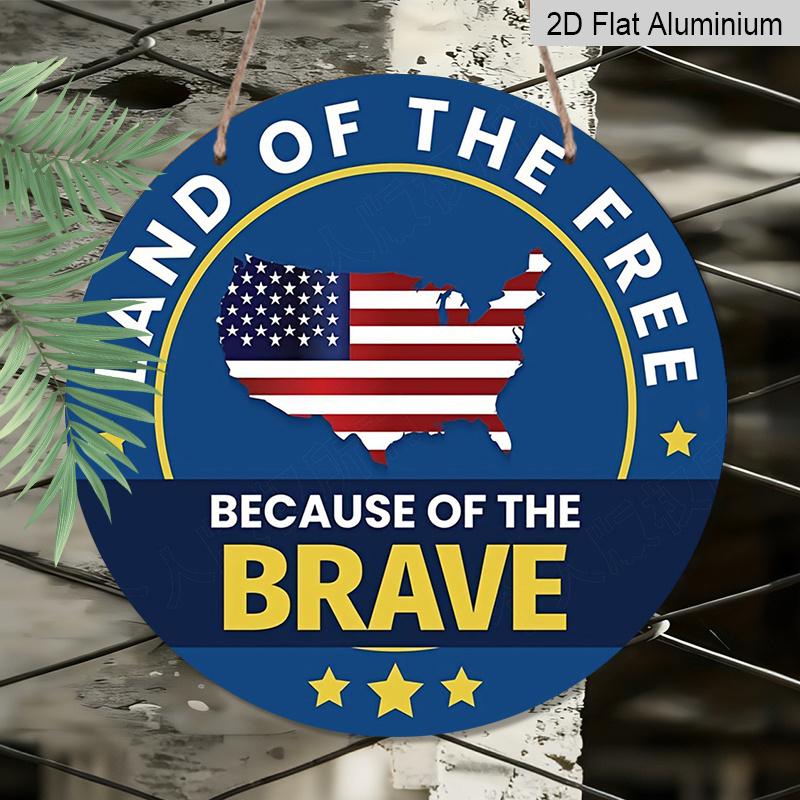 2D Flat, 1pc Round Aluminum "Land of The Free Because of The Brave" Patriotic Metal Sign, USA Map & American Flag Design, Waterproof & Durable, Easy