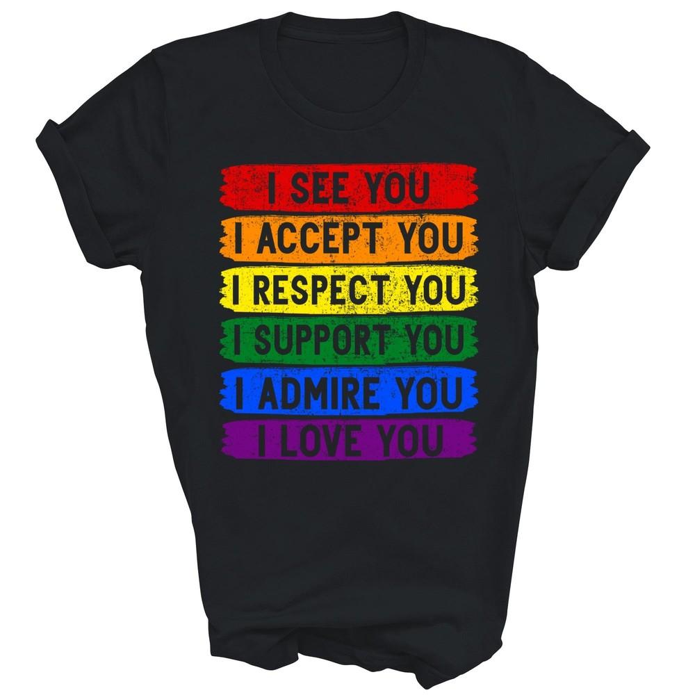 

I See Accept Respect Support Admire Gay Pride Lgbt Unisex Shirt Gift 4XL