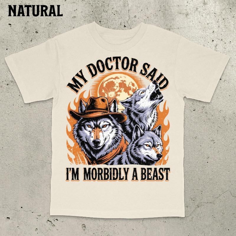 

Streetwear Vintage My Doctor Said Im Morbidly A Beast T Shirt Womens Unisex Cotton Tee Casual Summer Oversized Loose Short Sleeve 4XL