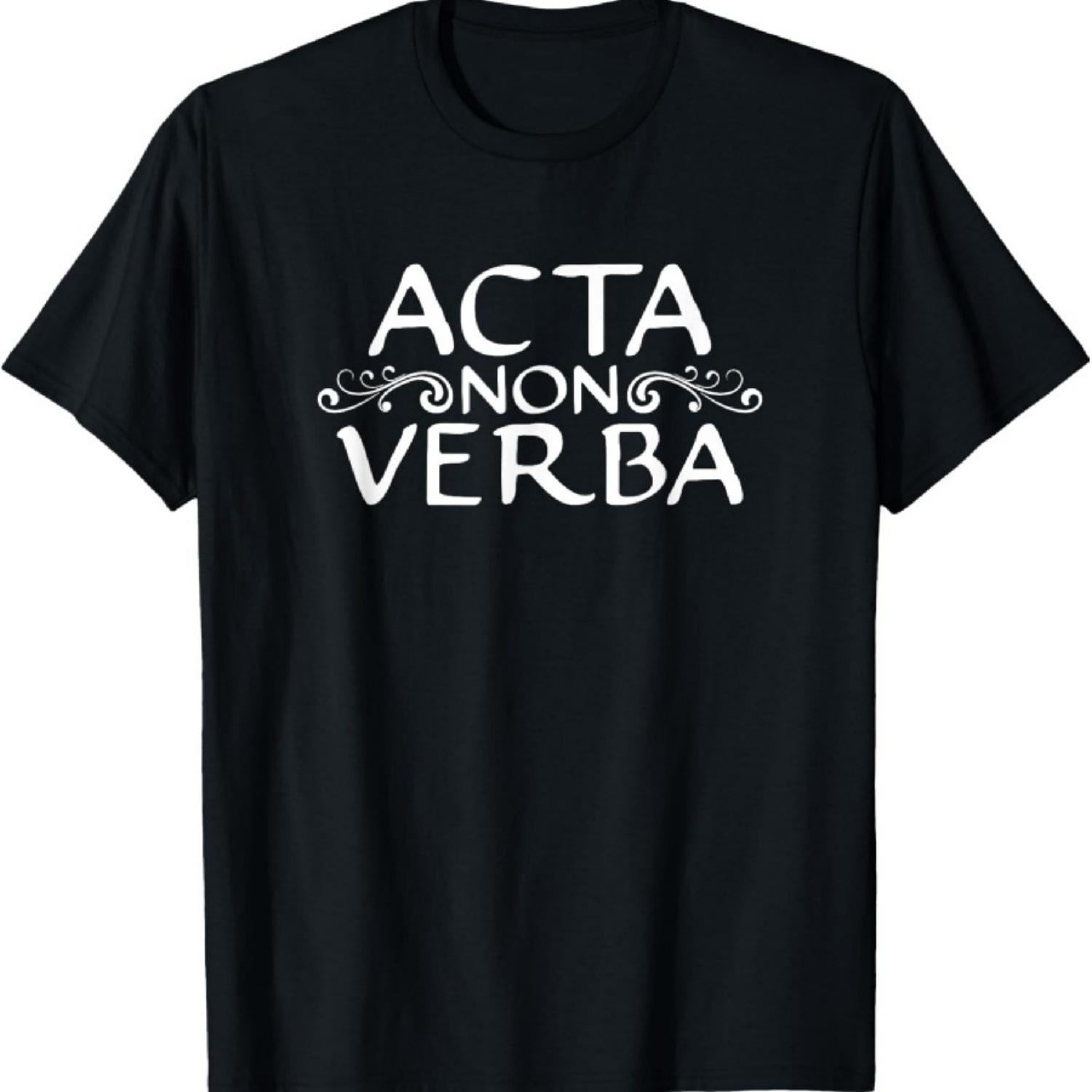 

Acta Non Verba - Deeds Not Words Roman Quote Latin Saying T-Shirt XXXXXL чорний