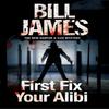 First Fix Your Alibi by Bill James Paperback Book 9781780295664