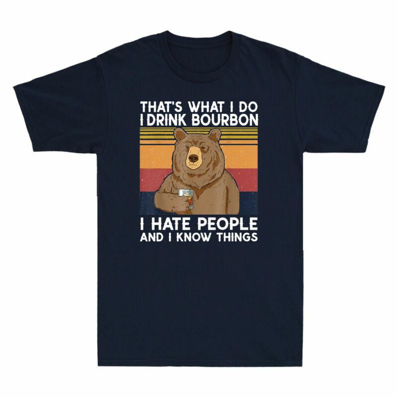 Unisexs Do I Bear Bourbon Drink Thats I Hate What I Funny People TShirt Retro