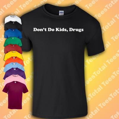 T-shirt Don't Do Kids, Drugs | Festival | Drôle | La Sesh