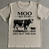 Moo Bitch Get Out The Hay Shirt - Funny Vintage Cow T-Shirt