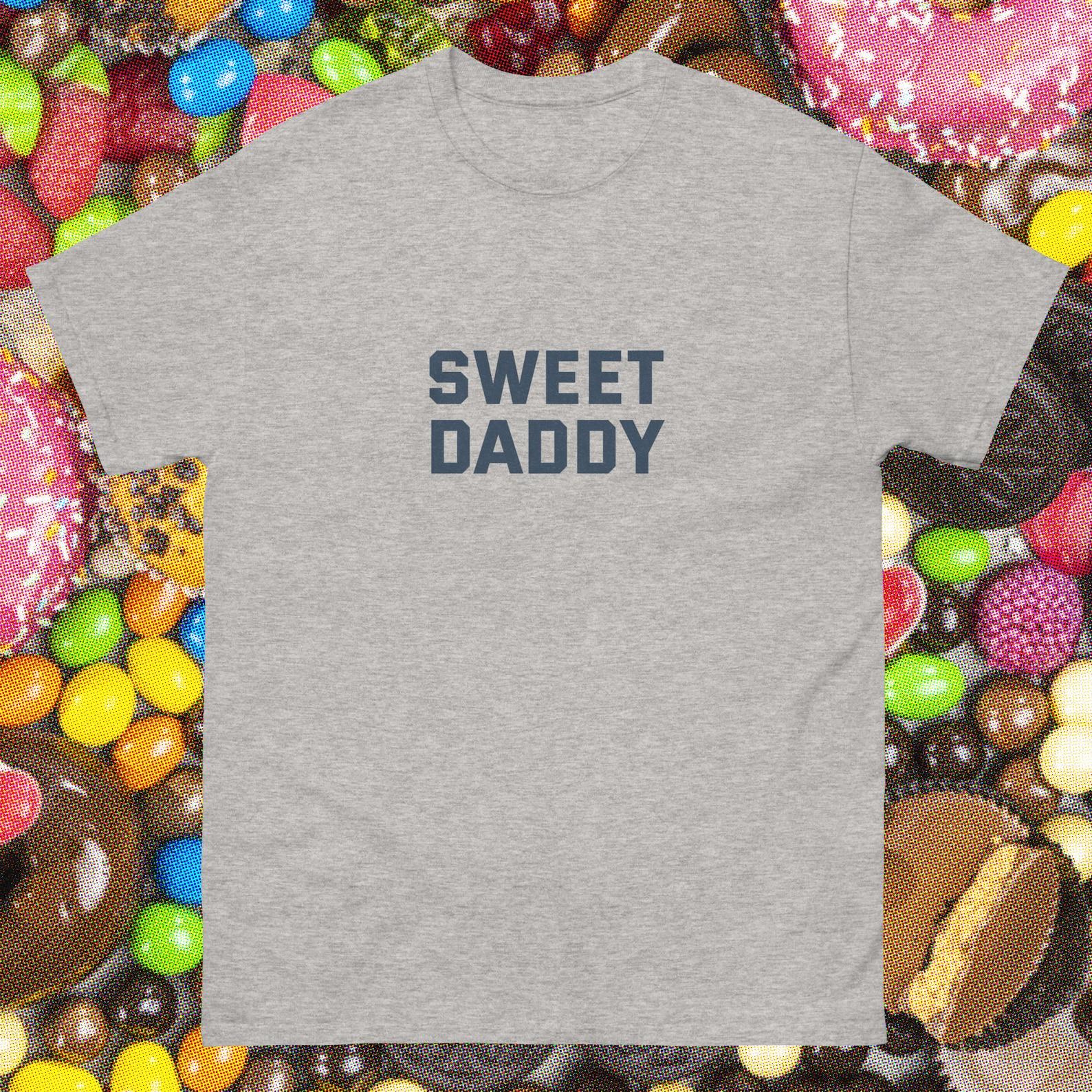 SWEET DADDY - Father’s Day dad shirt loving father day funny gift Dad appreciation Birthday Gift Tee oddly specific edgy saying husband 2XL