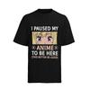 I-Paused-My-Anime-To Otaku Kawaii Cosplay Anime Mens Shirt 100% Cotton