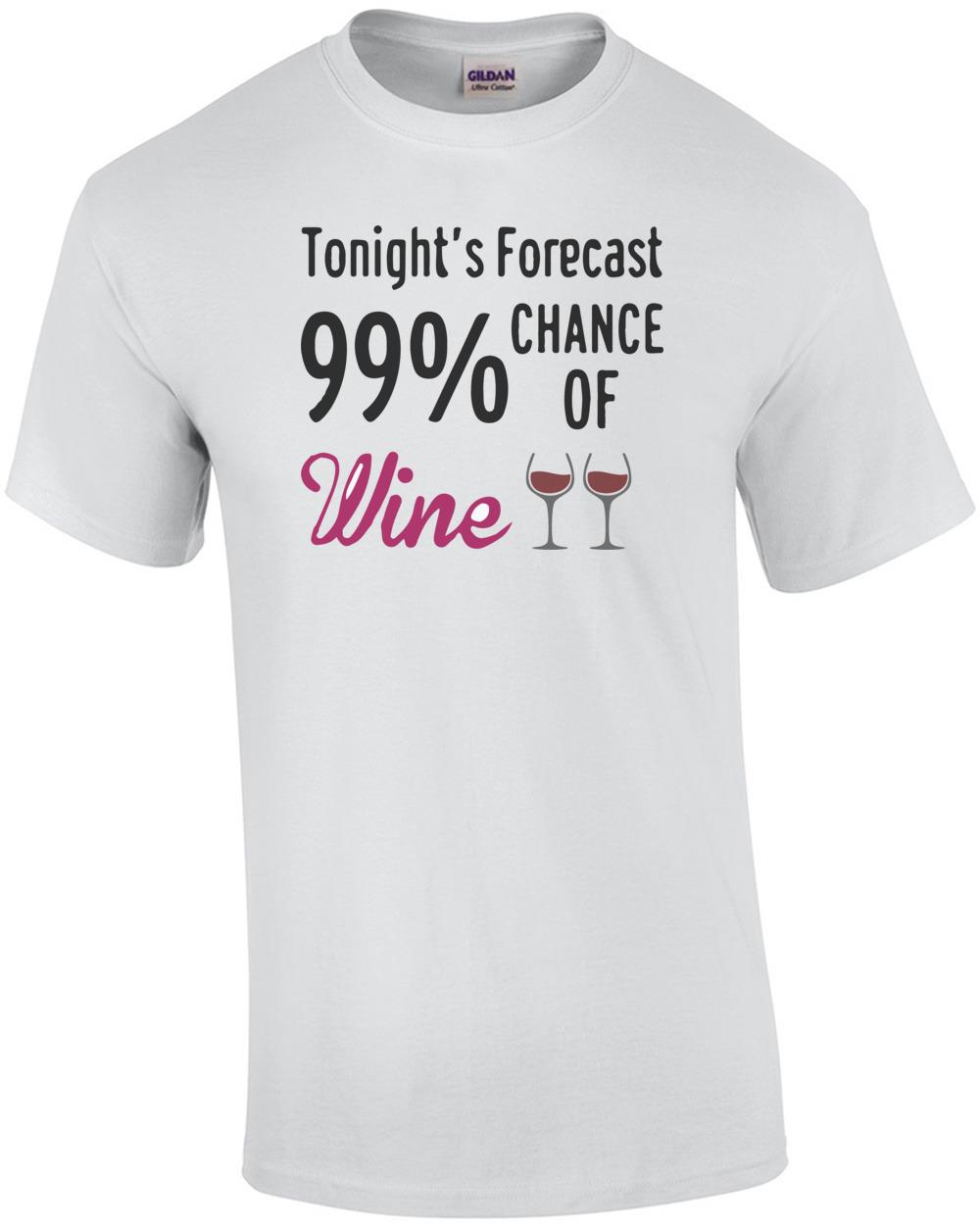 Tonight s Forecast 99% Chance of Wine. T-Shirt Unisex T-Shirt XL