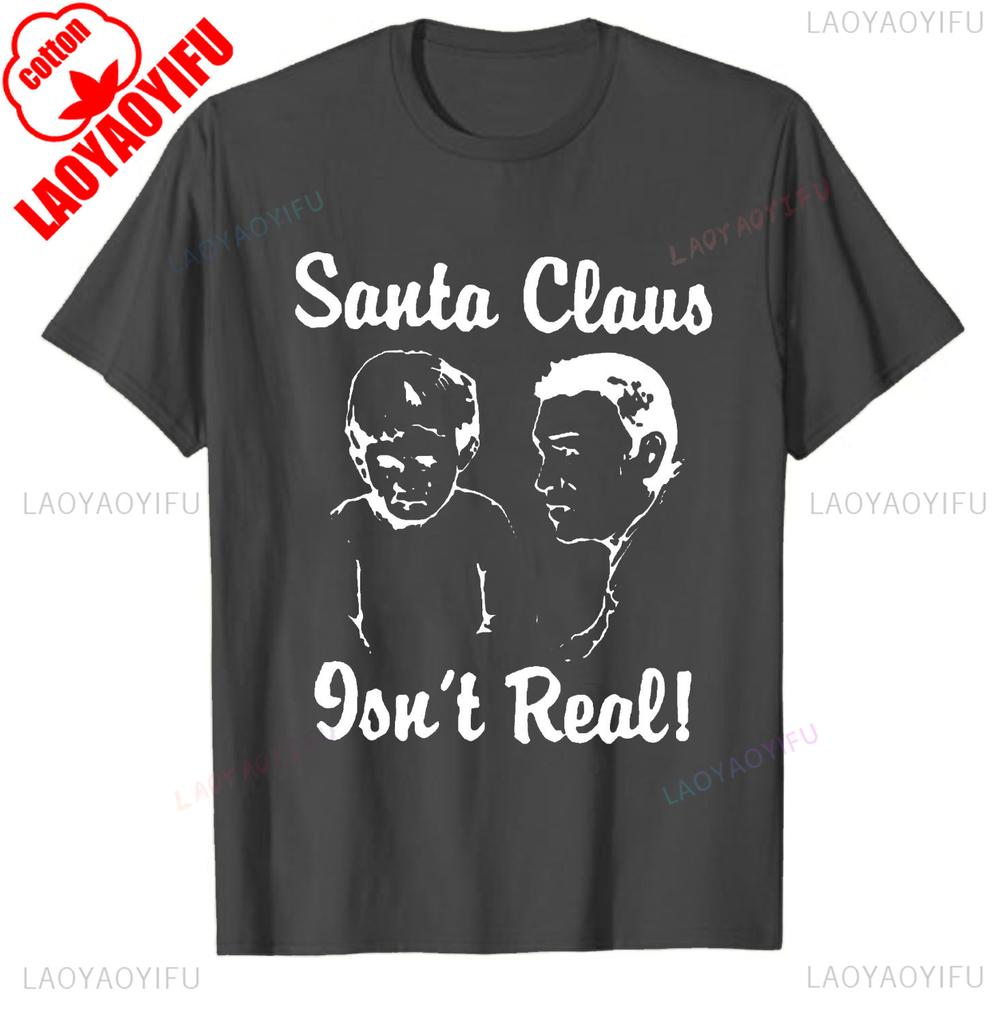 Simple Santa Claus Isnt Real Retro Funny Anti Christmas Humbug Funny Graphic Streetwear T Shirt Regular Cotton Casual Unisex Tee
