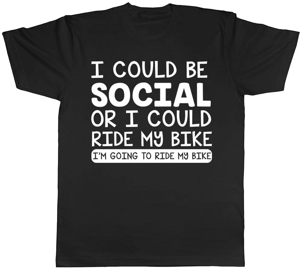 I Could be Social Or I could Ride my Bike Mens T-Shirt Bicycle Cycling Cycle Tee S