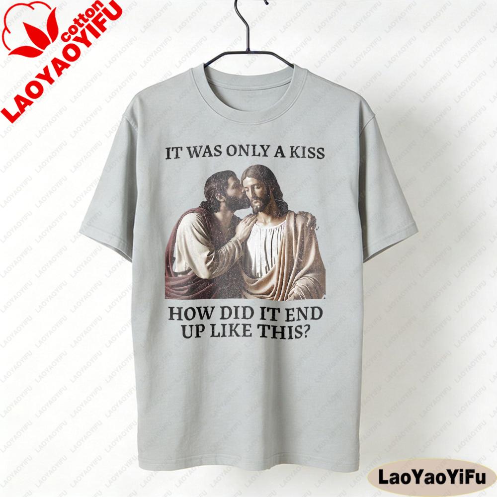 It Was Only A Kiss How Did It End Up Like This TShirt Funny Jesus Shirt Christian Lgbt Tee Unisex Unisex Unique Printed Cotton Tops