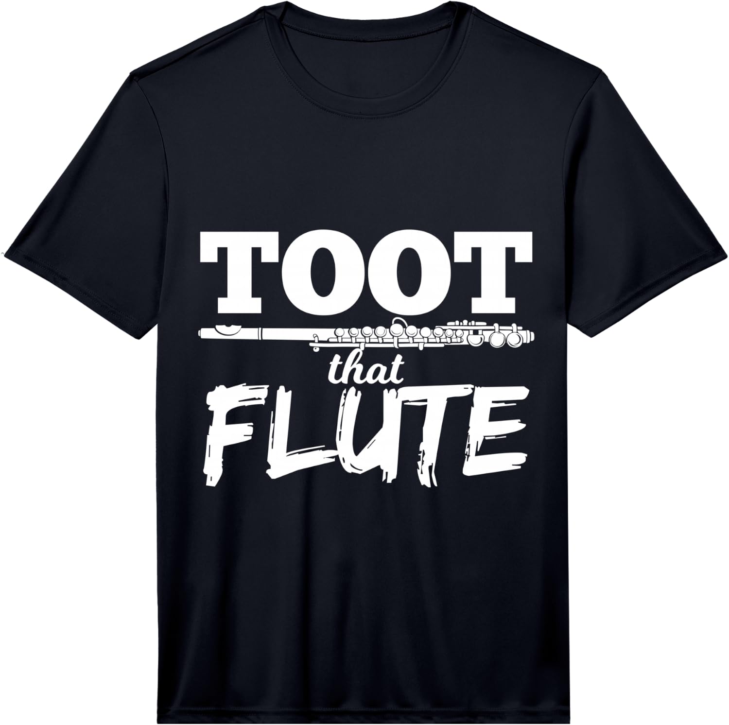 Toot that Flute Funny Musician Gift Fun Performance Unisex T-Shirt S
