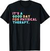 A Good Day For Physical Therapy PT PTA Physical Therapist T-Shirt