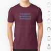 Id Rather Be With My Foxhound T Shirt Cotton Men Women DIY Print Foxhound Large Hunting Hound Sense Of Smell English Foxhound
