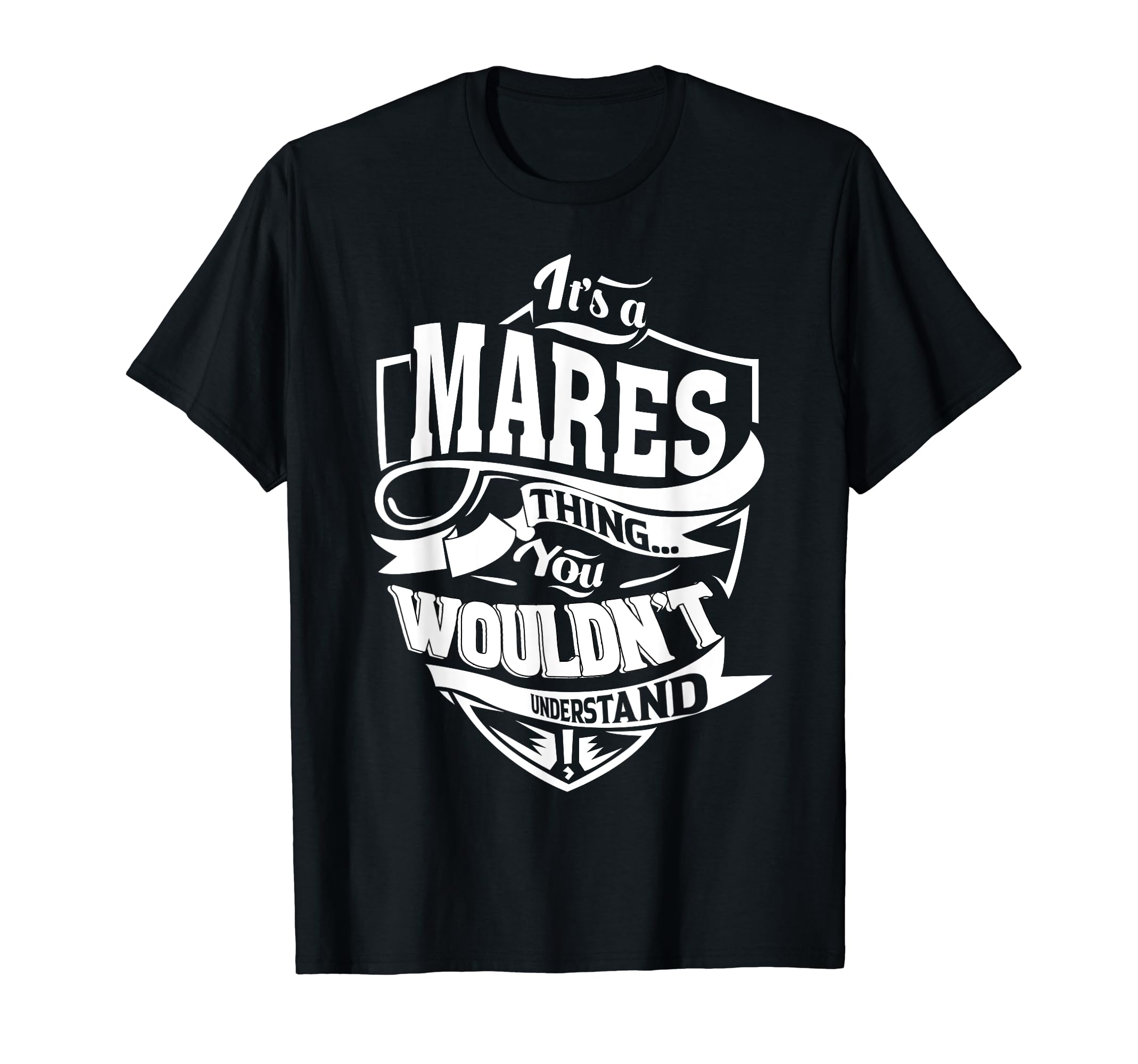 

It s a MARES Thing Gift T-Shirt
