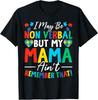 I May Be Non Verbal But My Mama Ain't Remember That Autism T-Shirt