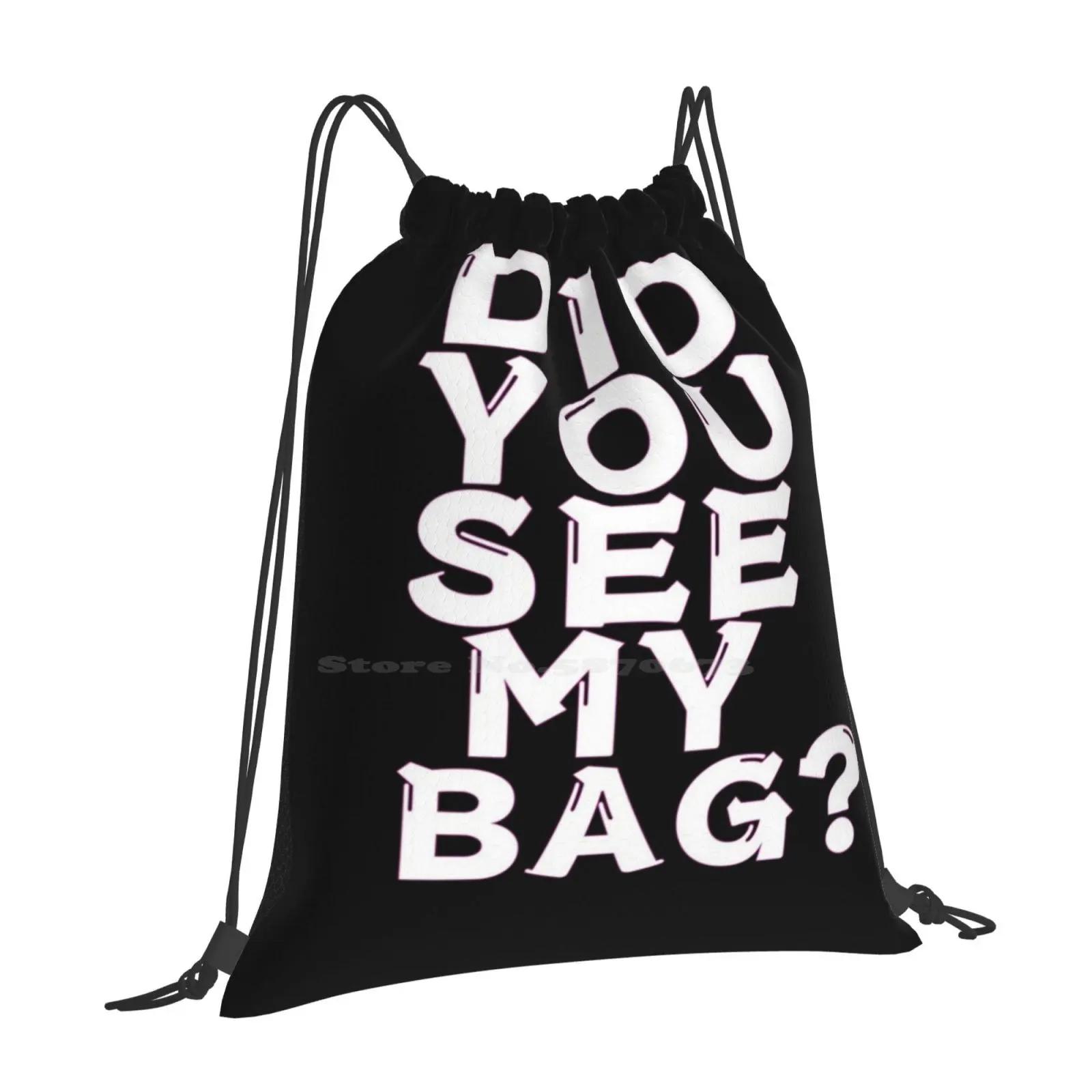 Did You See My Bag ? New Arrivals Unisex Bags Student Bag Backpack Did You See My Kpop Funny OneSize