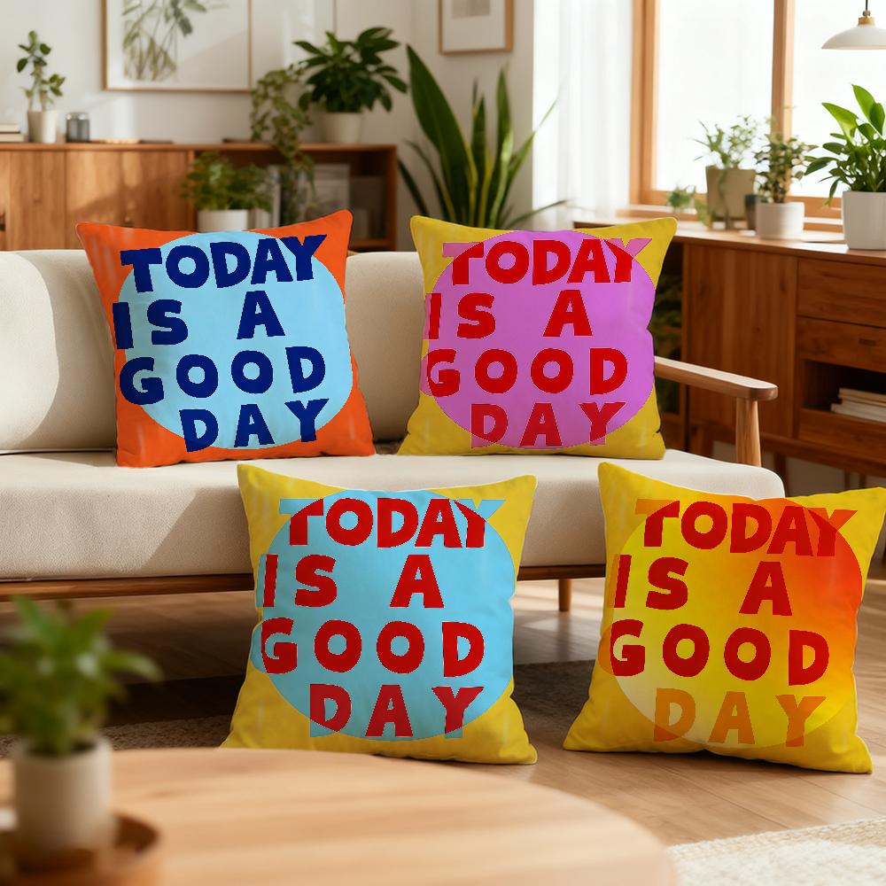 Today is beautiful day cushion cover Best Home Office Coffee Pillow Sofa Printing Decoration Room Shop Car Nordic Simplicity Hit