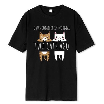 Jag Var Helt Normal För Två Katter Sedan Herr T-shirts Andningsbara Kläder Högkvalitativ T-shirt O-Hals Bomulls T-shirt Man