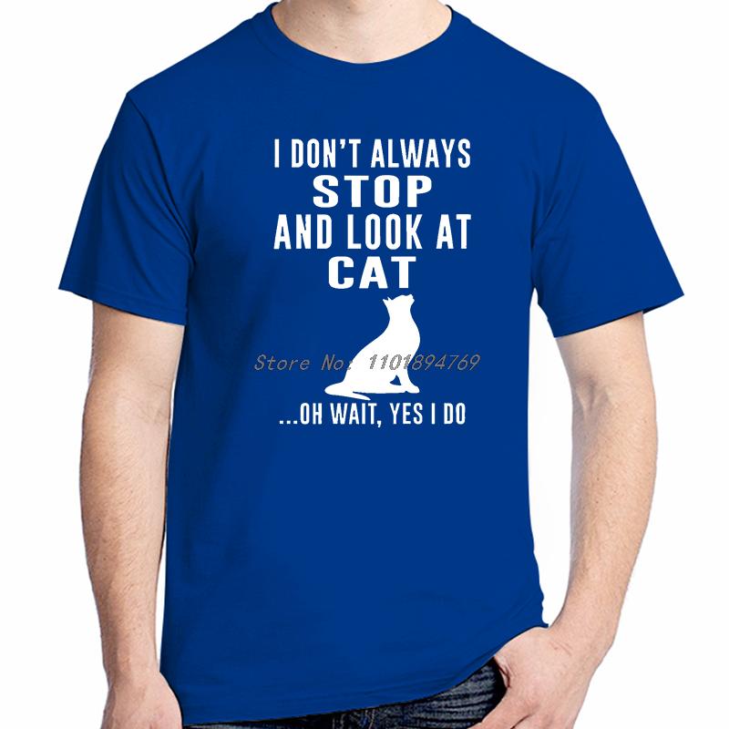 I Don T Always Stop And Look At Cat Funny Shirts Graphic Tee Tops Tshirt New Arrival Goodvs Unisex Short Sleeve Tee Cotton Tshirt