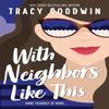 With Neighbors Like This by Tracy Goodwin Paperback Book 9781728228938