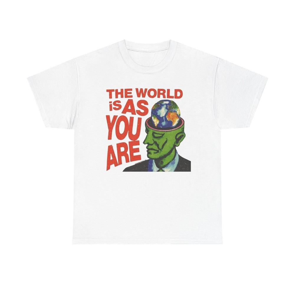 

The World Is As You Are Graphic TShirt Unisex Heavy Cotton Tee Gift Unisex T-Shirt S