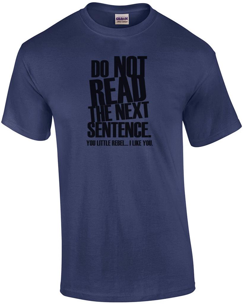 DON'T READ THE NEXT SENTENCE. You Little Rebel... I Like You. Shirt
