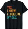 Yes I Know I Look Like My Dad Funny Kid Son Daughter Quote Gift Unisex T-Shirt