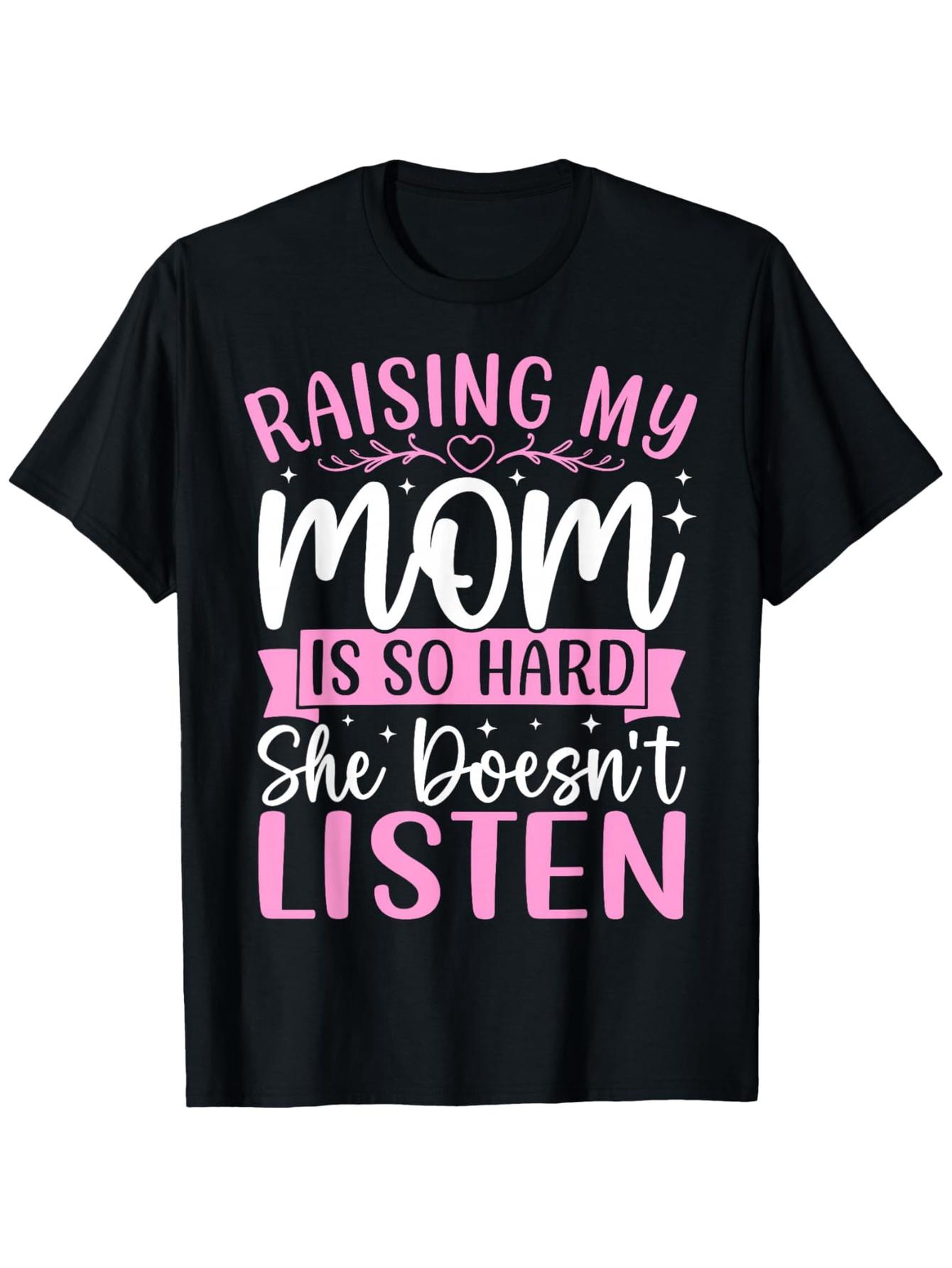 

Raising My Mom is So Hard She Doesn t Listen | Casual Round Neck Summer Top, Comfortable Fit, 100%, Regular Fit, Short Sleeve Tee for Men 5XL різнокольоровий