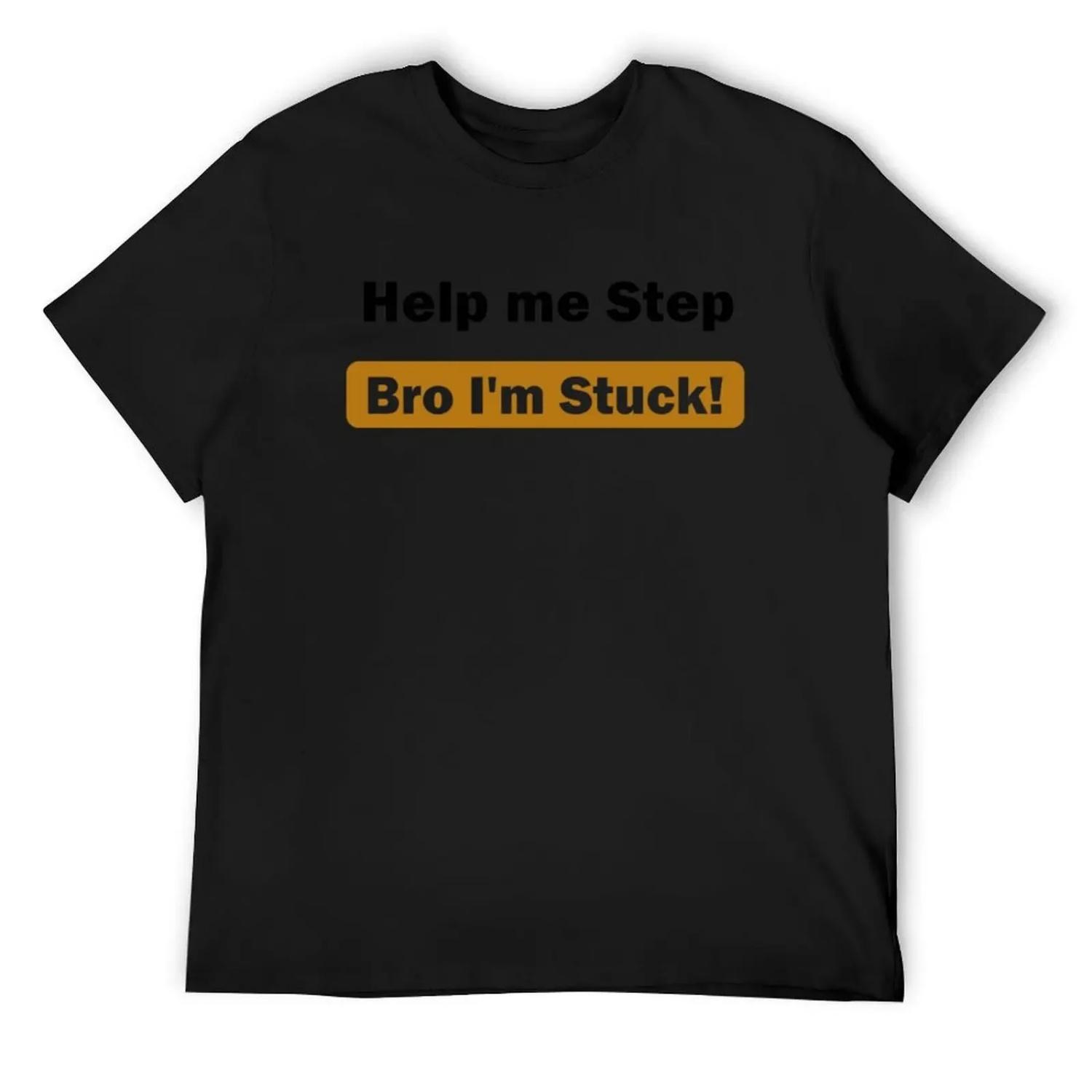 

Help me Step Bro I_m Stuck!, gift for step Brother, Brother, Step Bro Help I_m Stuck, Funn T-Shirt S