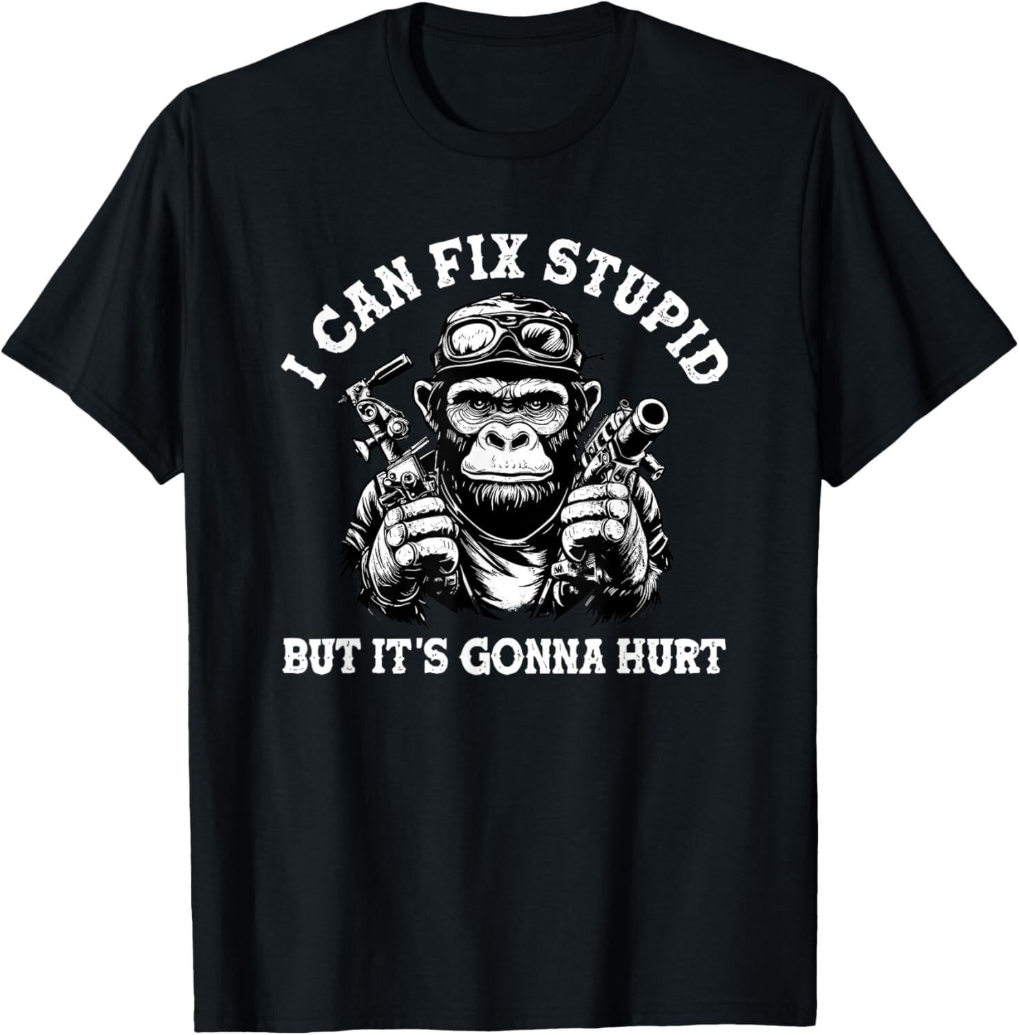 i can fix stupid but it s gonna hurt T-Shirt unisex T-Shirt XL