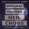 Natural History by Neil Cross Paperback Book 9781497692732