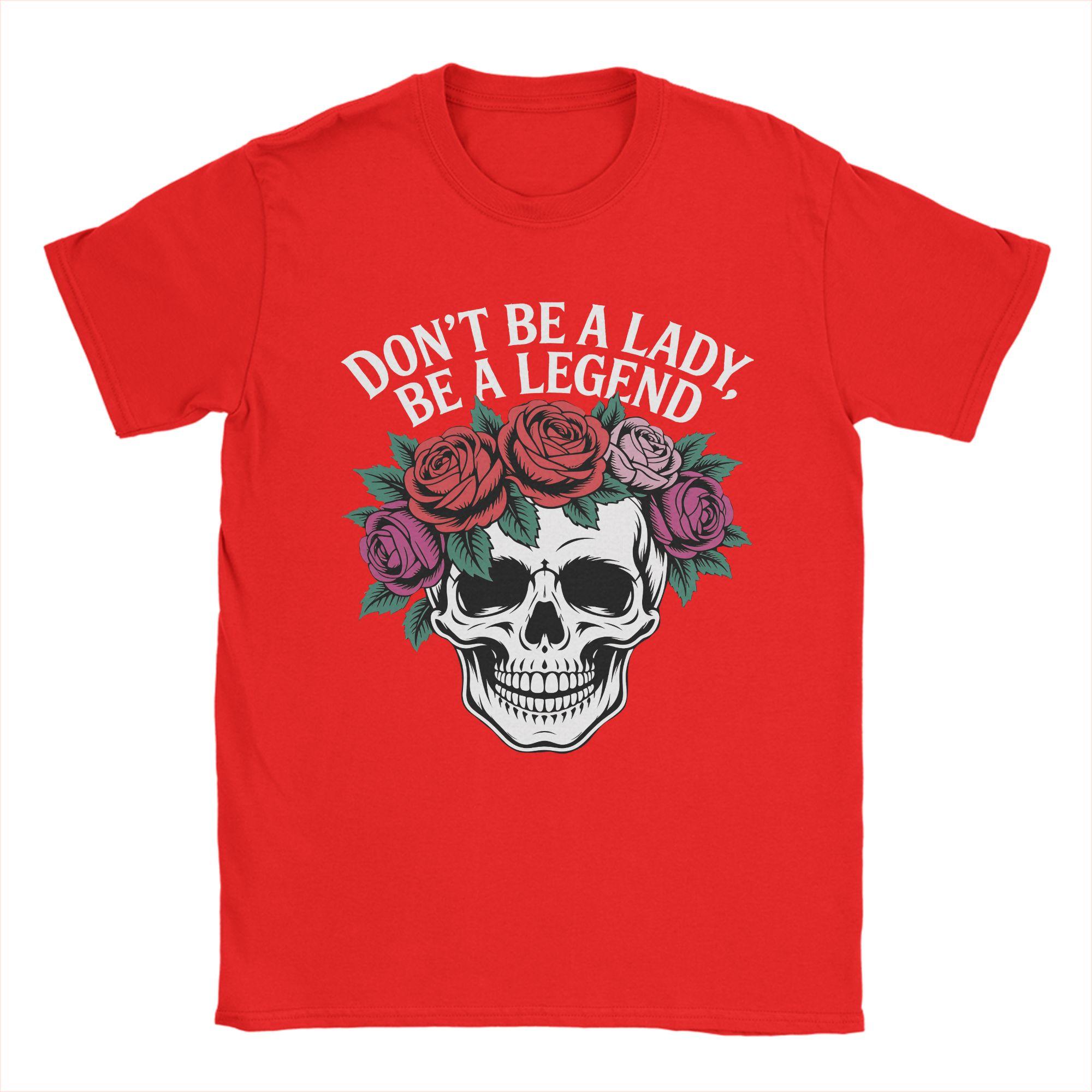 Unisex Dont Be A Lady Be A Legend T Shirts Cotton Clothes Vintage Short Sleeve Round Collar Tees New Arrival TShirts S