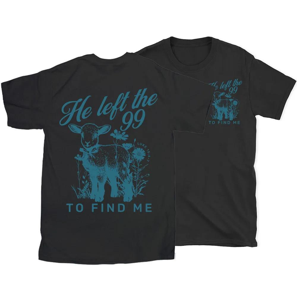 2026 Summer New He Left The 99 To Find Me Christian High Quality Casual Breathable Unisexs and Womens Roundneck Tshirt