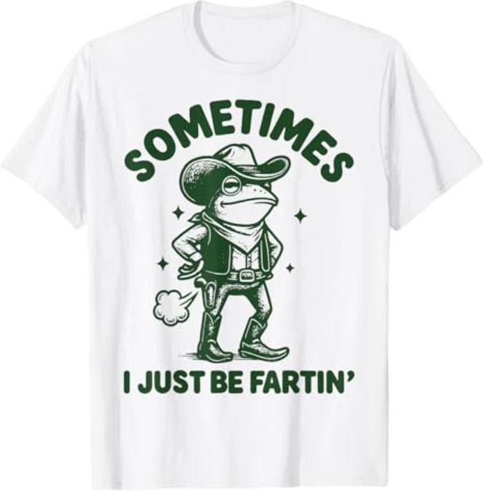 I Just Be Fartin  Frog - Sometimes T-Shirt S