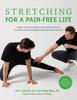 Kniha Stretching for a Pain-Free Life : Simple At-Home Exercises To Solve the Root Cause of Low Back, Neck, Knee, Shoulder and Ankle Tension for Good