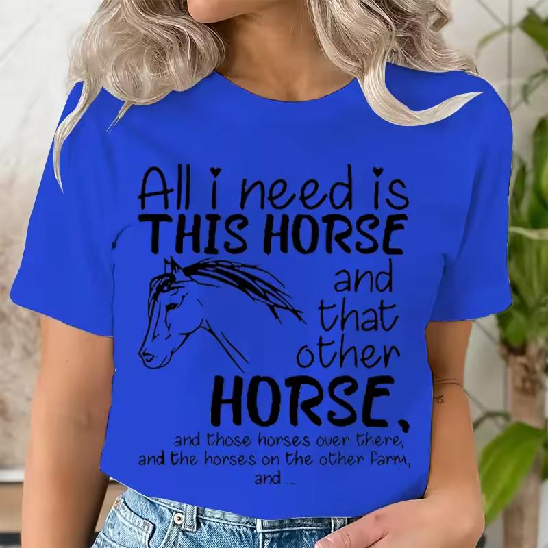 Wild Horse 3d T-shirts Women Summer Fashion Short Sleeve Tees Tops All I Need Is This Horse Print Ladies O Neck T Shirt