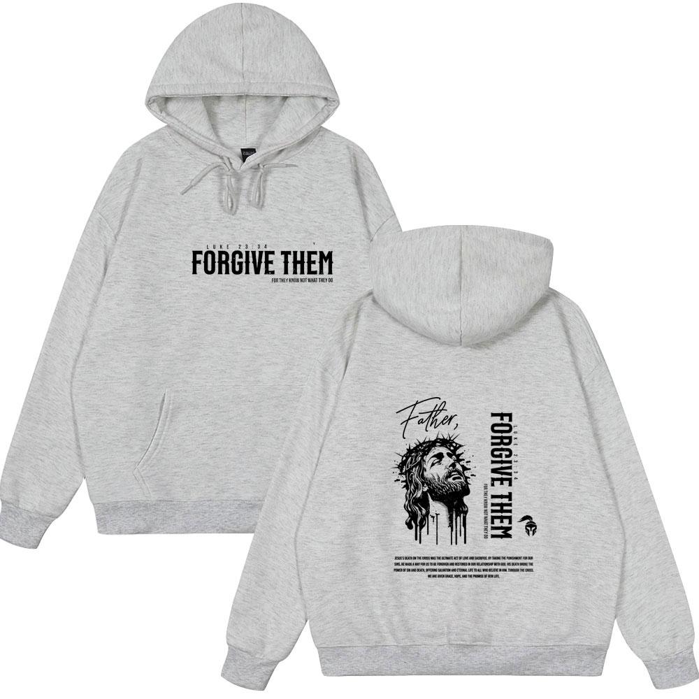 Christian Jesus Forgive Them Father Hoodies Men Women Clothing Fashion Harajuku Sweatshirts Fleece Hoodies Casual Style Clothes