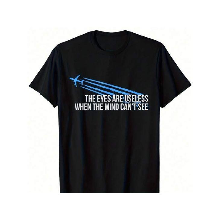 Fashion Unique Classic Men S Short Sleeve T-Shirt | The Eyes Are Useless When The Mind Can T See Chemtrail Quote, Microstretch Loose Fit Round Neck, S