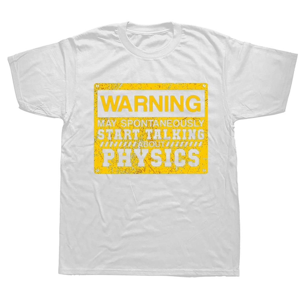Funny Warning May Spontaneously Start Talking About Physics T Shirt Summer Graphic Cotton Streetwear Physicist Gifts T-shirt Men