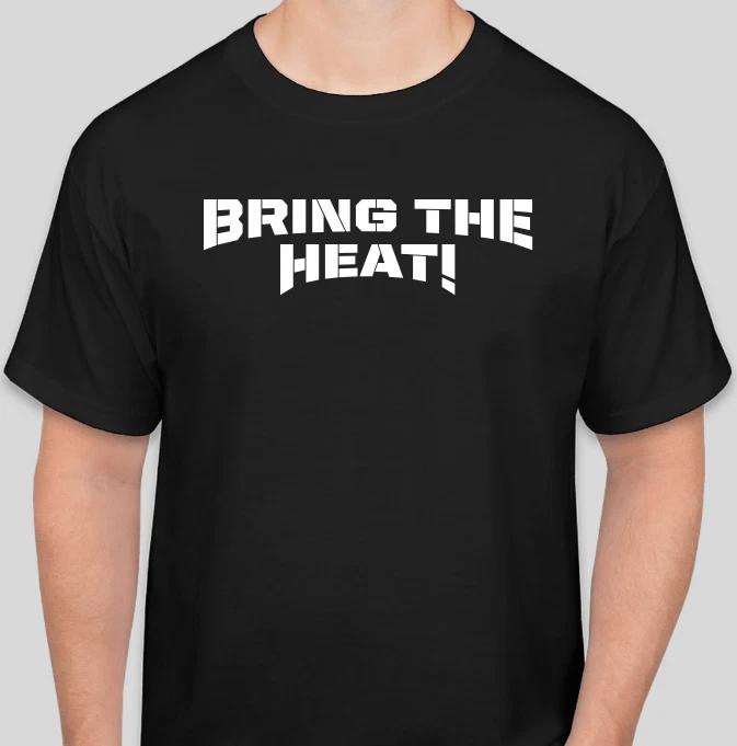 BRING THE HEAT TEE T-SHIRT GYM T Shirt S to 2XL Gift FITNESS WORKOUT M