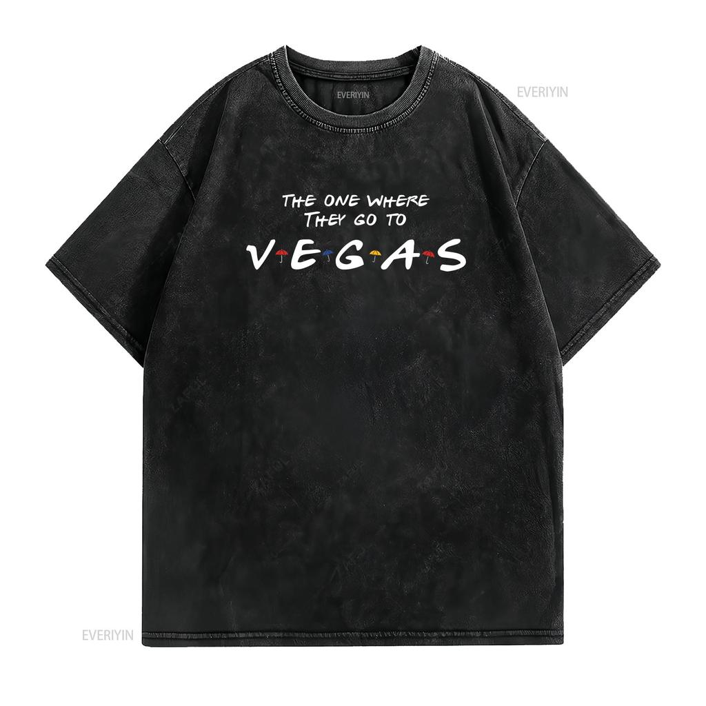 The One Where They Go To Vegas T Shirt Family Vacation Las Trip Bff Funny Vintage Washed Top For Everyday Wear Designer Clothes