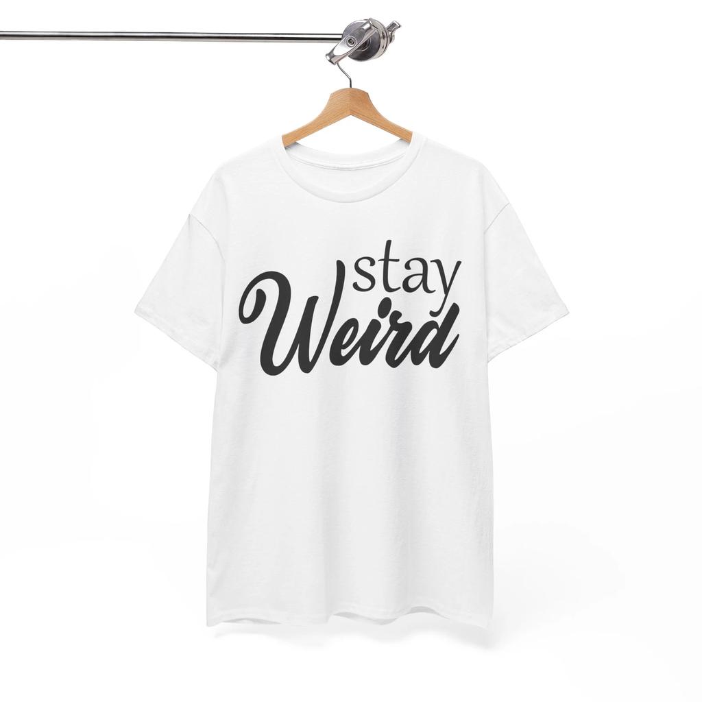 Be Yourself T-Shirt | Weird & Wonderful Graphic Tee | STAY WEIRD Shirt