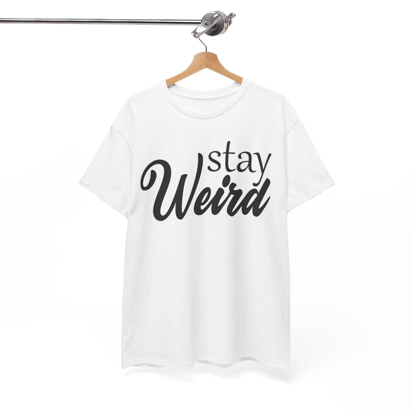 Be Yourself T-Shirt | Weird & Wonderful Graphic Tee | STAY WEIRD Shirt XL