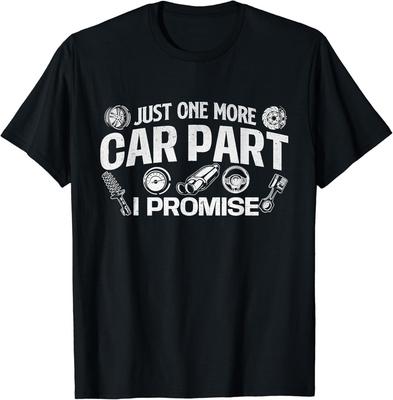 Just One More Car Part I Promise - Auto Mechanic Car Lover Gift Unisex T-Shirt