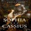 Sophia and Cassius by Anna Canic Hardback Book 9781592113781