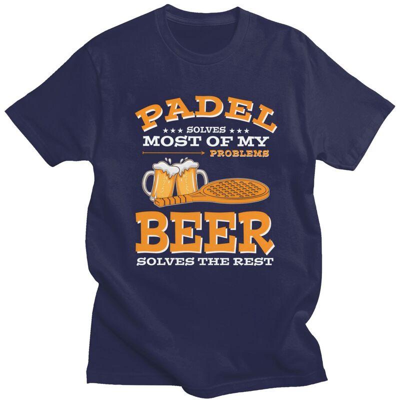Male Padel Solves Most Of My Problems Beer Solves The Rest T Shirt Short Sleeve 100 Cotton Tee Shirt Loose Oversized Clothing