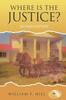 The Where Is the Justice? : Second Edition Book