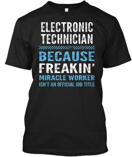 Electronic Technician - Because Freakin T-Shirt XXXXL